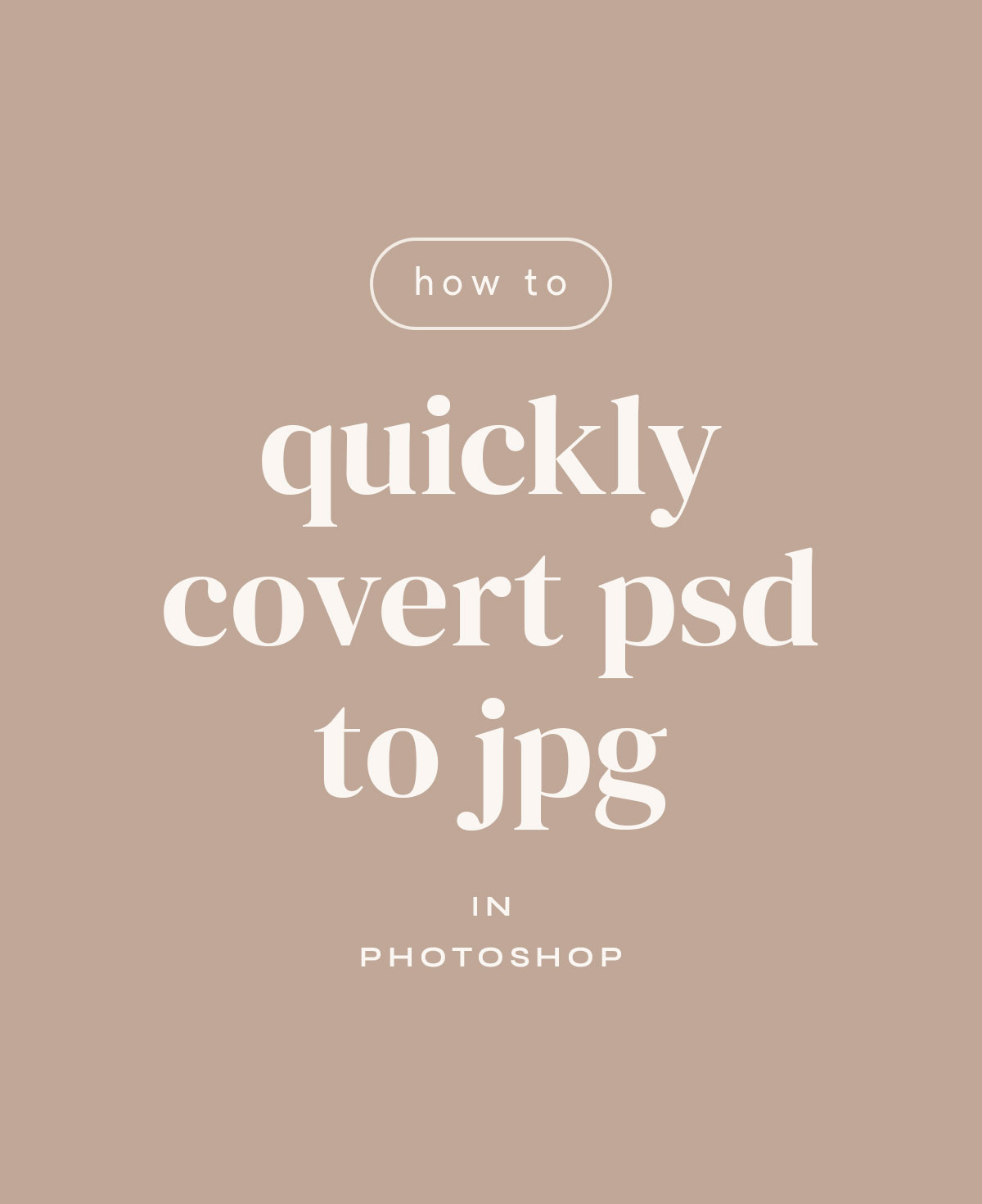 Quickly Convert PSDs to JPGs in Photoshop